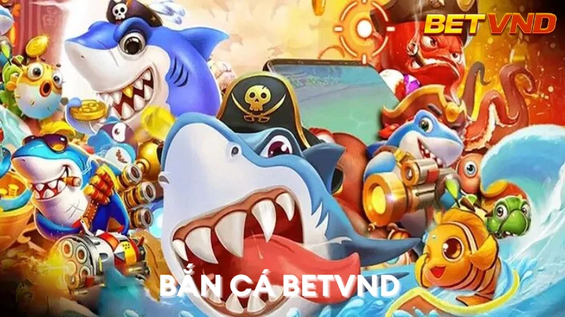 Bắn Cá BETVND: Chinh Phục Đại Dương - Săn Thưởng Cực Đã 2025